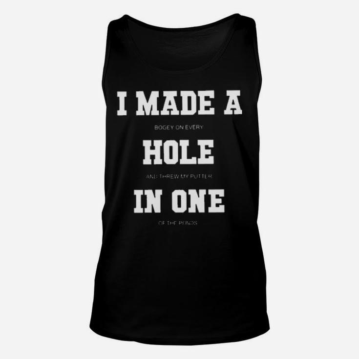 I Made A Bogey On Every Hole And Threw My Putter In One Of The Ponds Unisex Tank Top