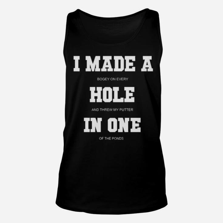 I Made A Bogey On Every Hole And Threw My Putter In One Of The Ponds Unisex Tank Top