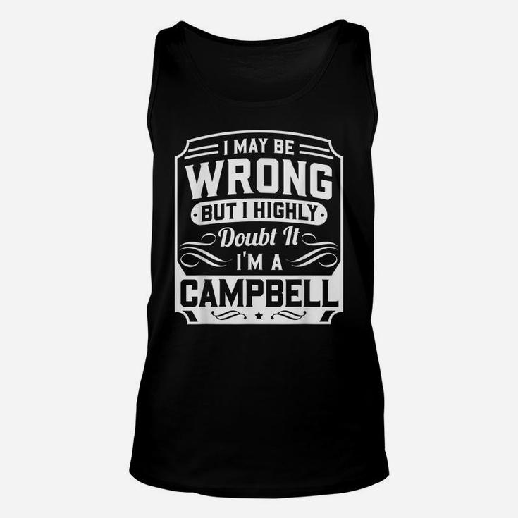 I May Be Wrong But I Highly Doubt It - I'm A Campbell Unisex Tank Top