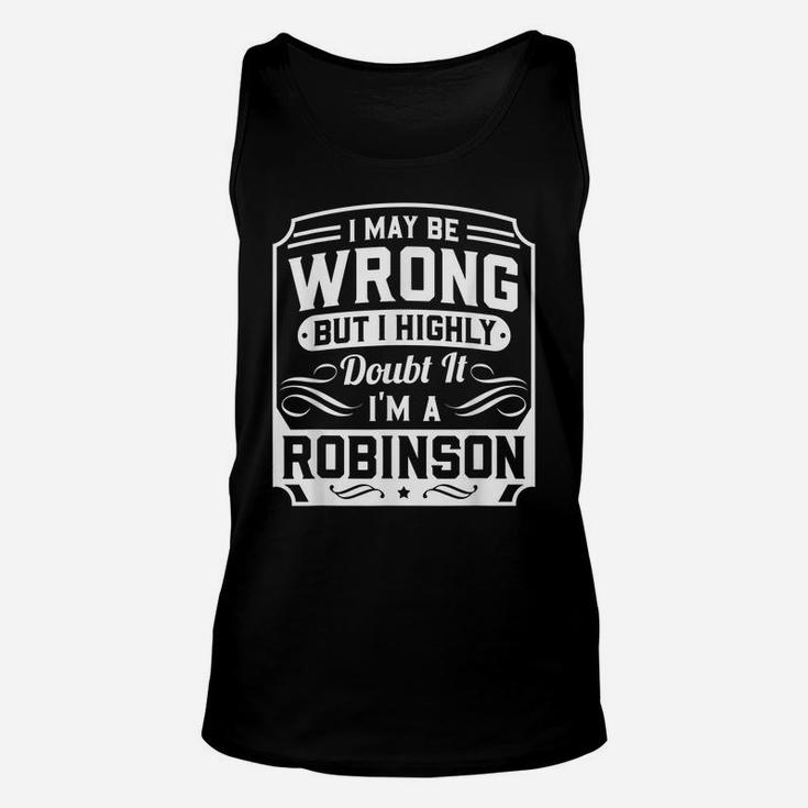 I May Be Wrong But I Highly Doubt It - I'm A Robinson - Gift Unisex Tank Top