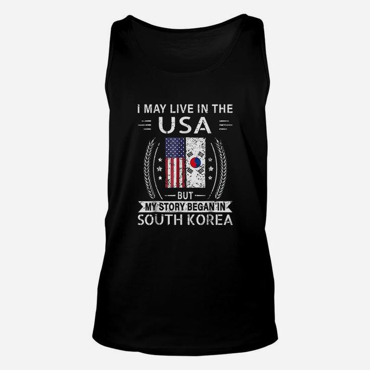 I May Live In The Usa My Story Began In South Korea Unisex Tank Top