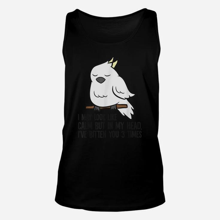 I May Look Like Calm But In My Head I've Bitten You 3 Times Unisex Tank Top