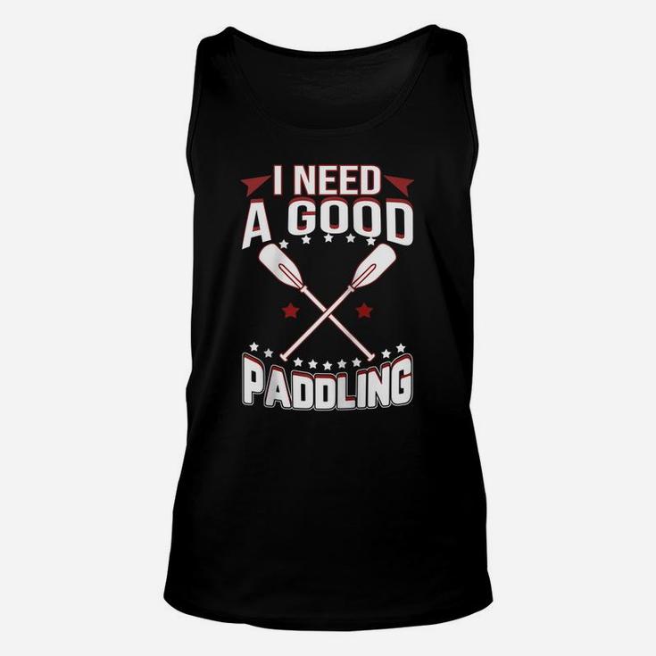 I Need A Good Paddling Shirt Funny River Rafting Raglan Baseball Tee Unisex Tank Top