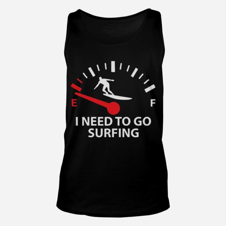 I Need To Go Surfing Unisex Tank Top