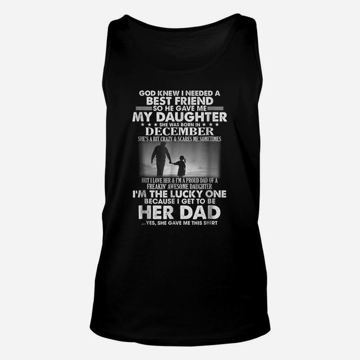 I Needed A Best Friend So He Gave Me My Daughter-December Unisex Tank Top