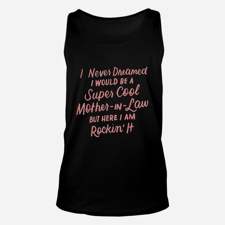 I Never Dreamed I Would Be A Super Cool Unisex Tank Top