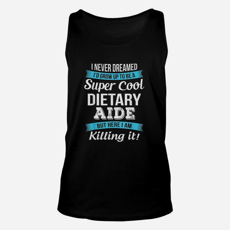 I Never Dreamed I'd Grow Up To Be A Super Cool Unisex Tank Top