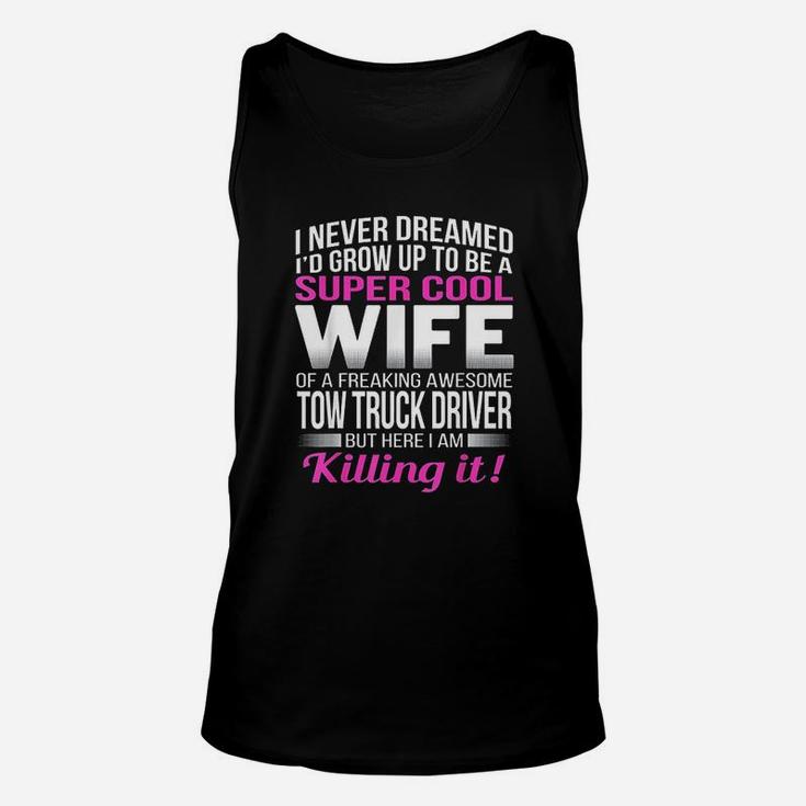 I Never Dreamed I'd Grow Up To Be A Super Cool Wife Unisex Tank Top