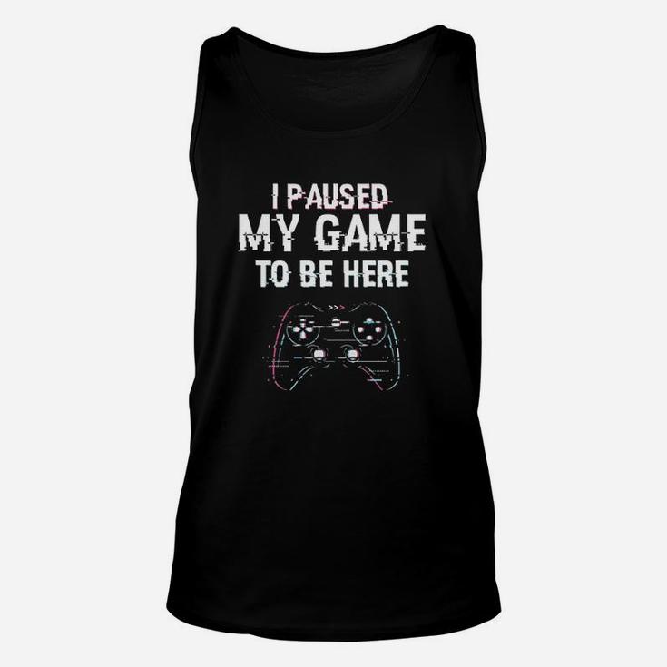 I Paused My Game To Be Here Video Games Unisex Tank Top