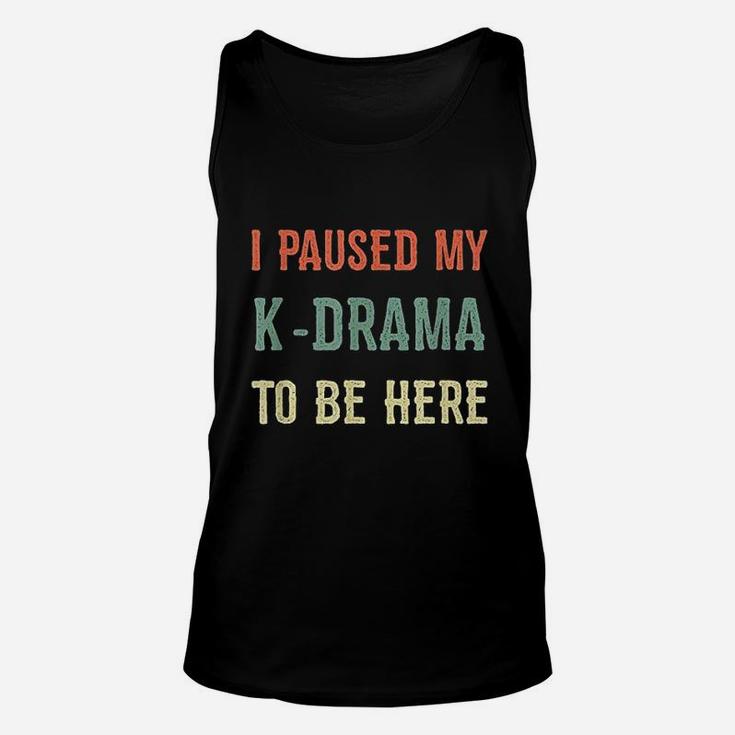 I  Paused My Kdrama To Be Here Kpop Korean Culture Vintage Unisex Tank Top