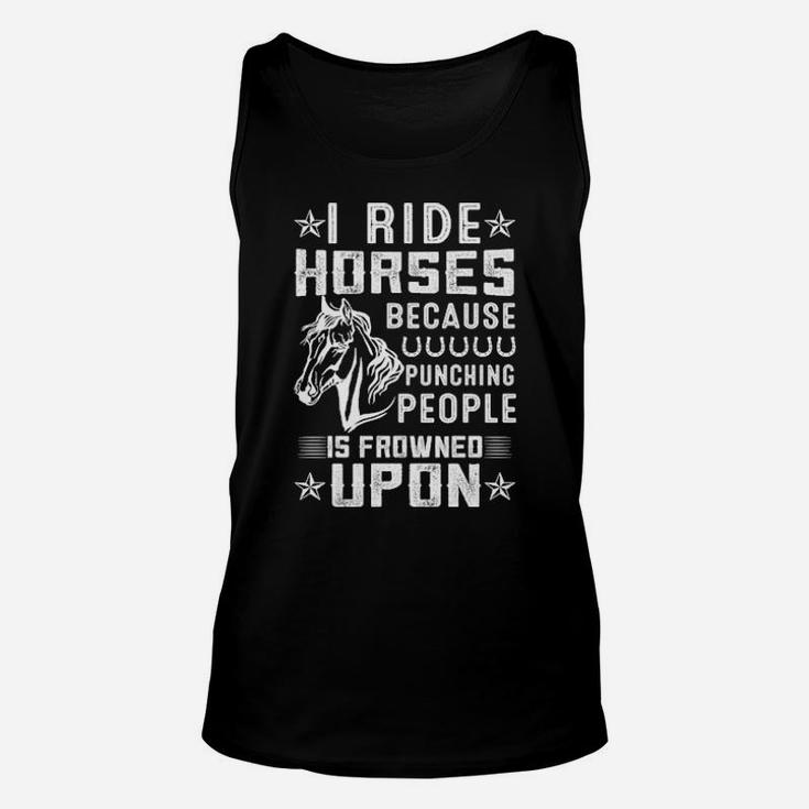 I Ride Horses Because Punching People Is Frowned Upon Unisex Tank Top