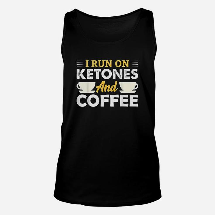 I Run On Ketones Coffee Ketosis Keto Diet Men Women Gift Unisex Tank Top