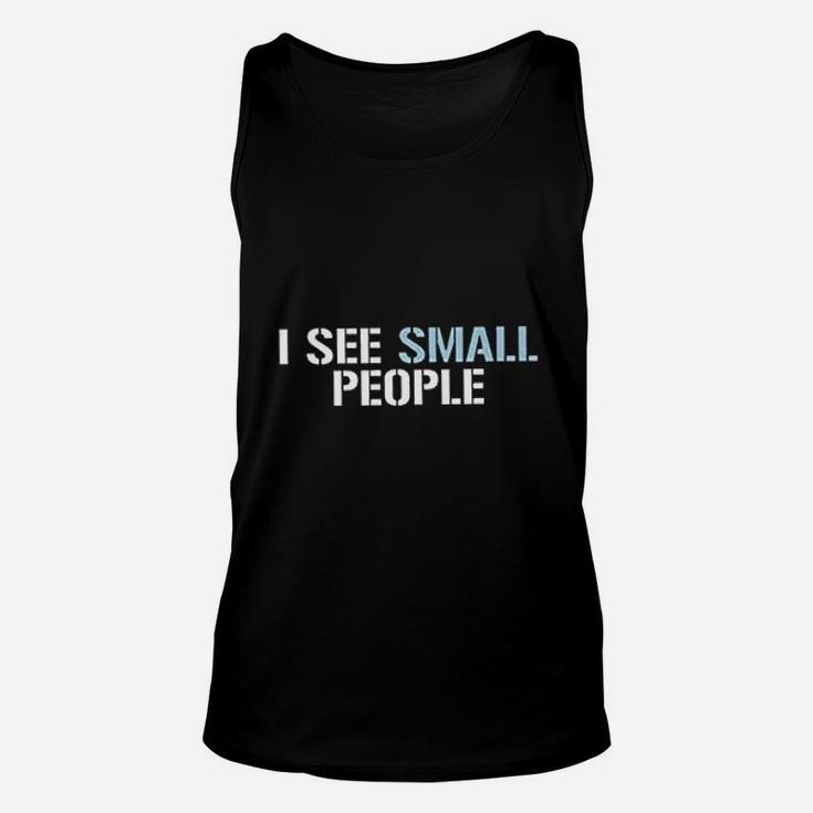 I See Small People Unisex Tank Top