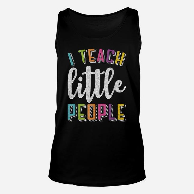 I Teach Little People - Funny Shirt For Teacher Or Parent Unisex Tank Top