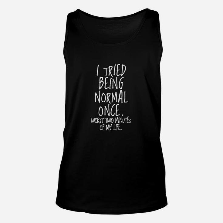 I Tried Being Normal Once Unisex Tank Top