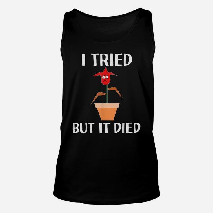 I Tried But It Died Flower Plant Gardening For Gardeners Unisex Tank Top