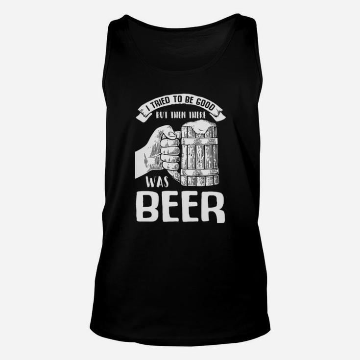 I Tried To Be Good But Then There Was Beer Unisex Tank Top