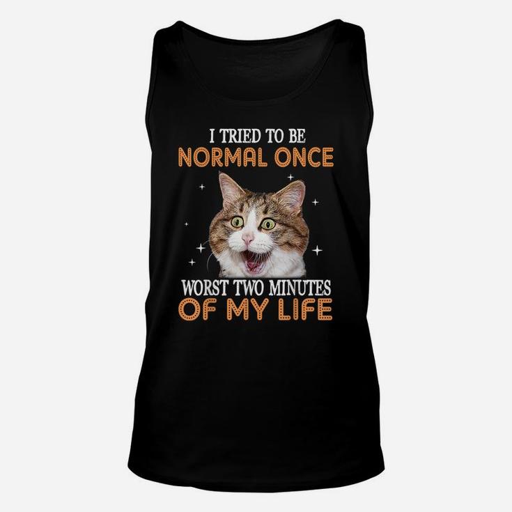 I Tried To Be Normal Once Worst Two Minutes Of My Life Unisex Tank Top