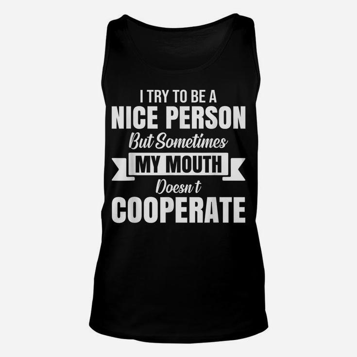 I Try To Be A Nice Person But Sometimes My Mouth Doesn't Unisex Tank Top