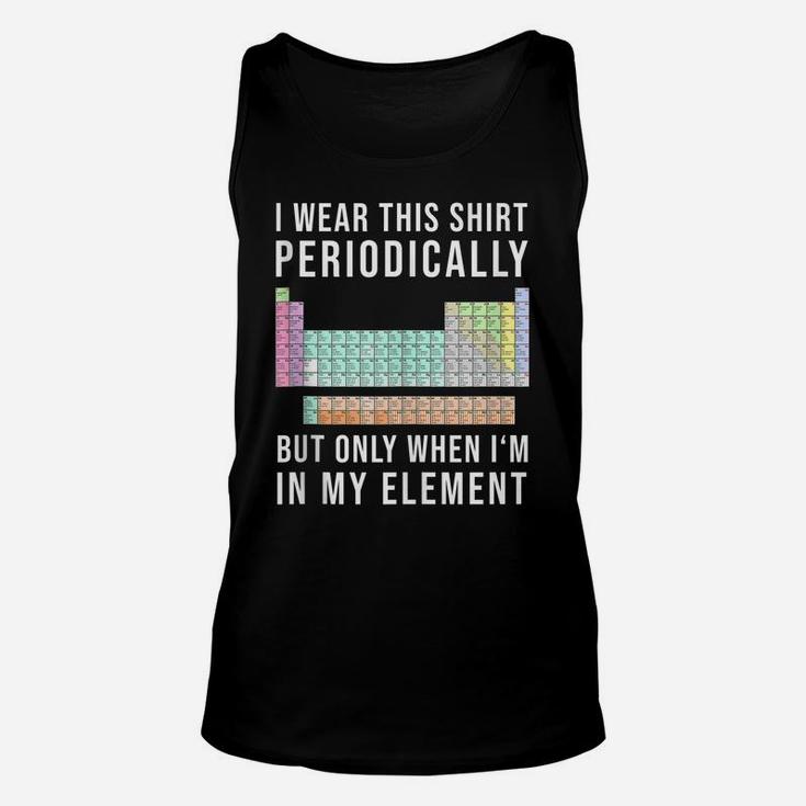 I Wear This Periodically But Only When In My Element Unisex Tank Top