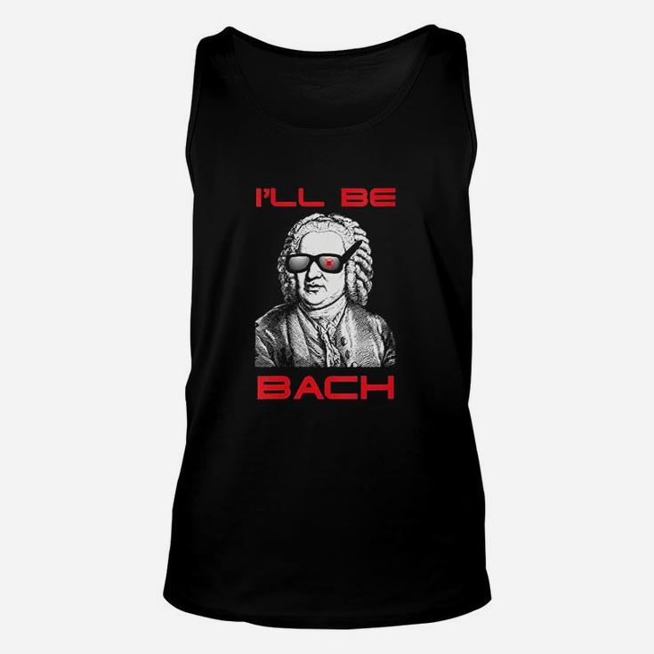 I Will Be Bach I Will Be Back Funny Unisex Tank Top