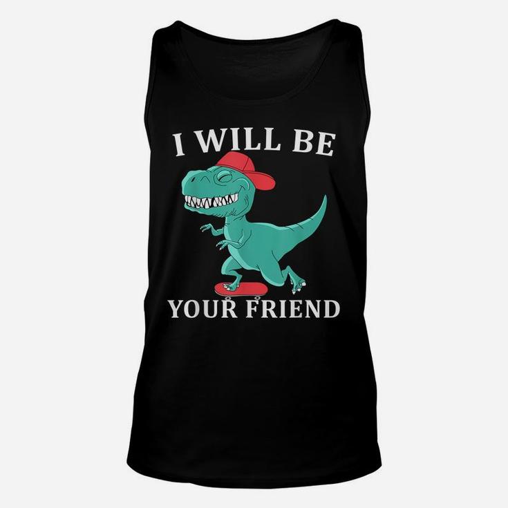 I Will Be Your Friend Be Kind Dinosaur Back To School Unisex Tank Top