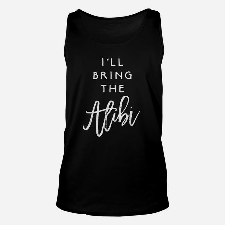 I Will Bring The Alibi Funny Party Group Drinking Unisex Tank Top