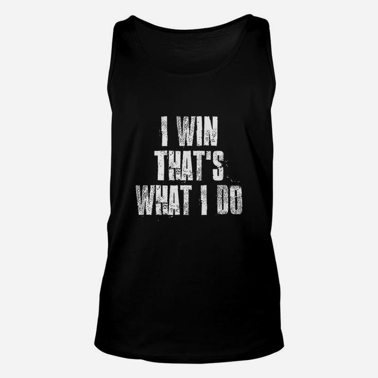 I Win Thats What I Do Unisex Tank Top