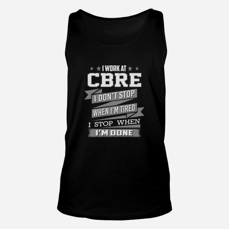 I Work At Cbre I Don't Stop When I Am Tired I Am Stop When I Am Done Unisex Tank Top