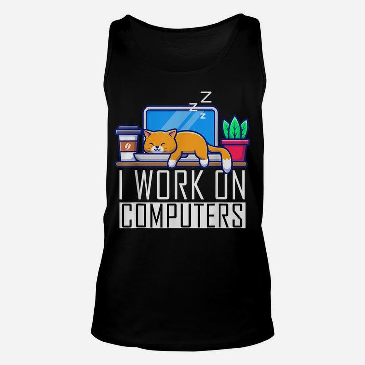 I Work On Computers Funny Cat Lovers Coding Programming Unisex Tank Top