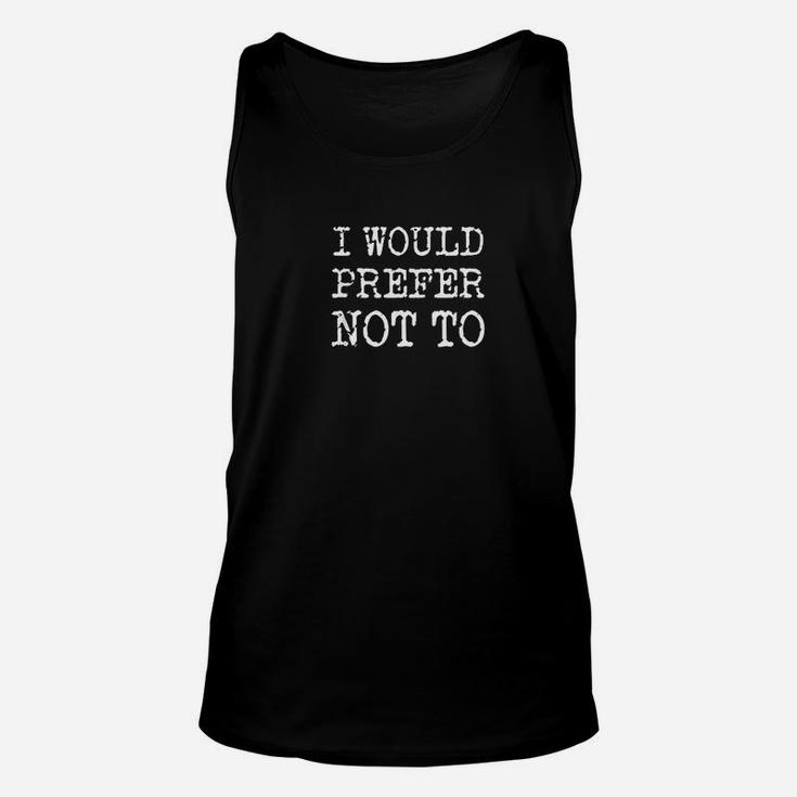 I Would Prefer Not To Bartleby Melville Protest Unisex Tank Top