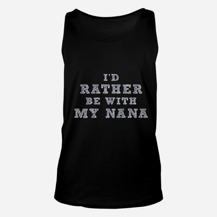 I Would Rather Be With My Nana Unisex Tank Top