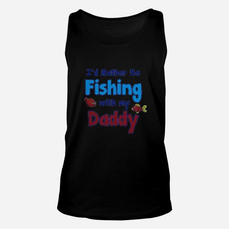 Id Rather Be Fishing With My Daddy Unisex Tank Top