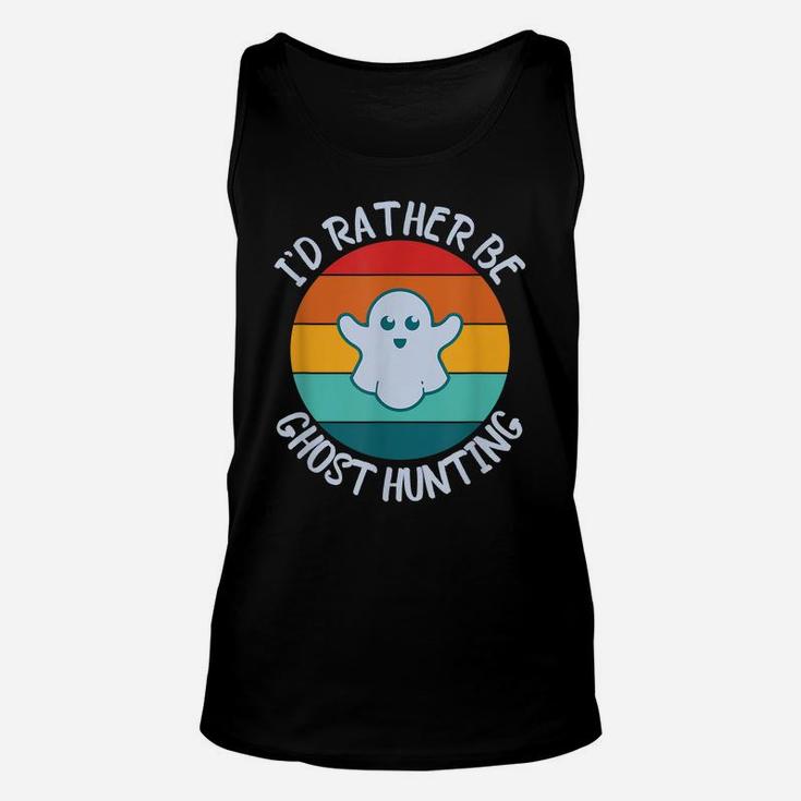 I'd Rather Be Ghost Hunting For Paranormal Activity Unisex Tank Top
