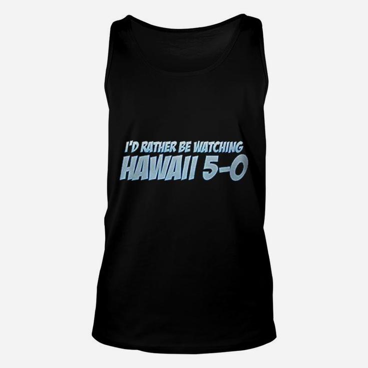 Id Rather Be Watching Hawaii Unisex Tank Top