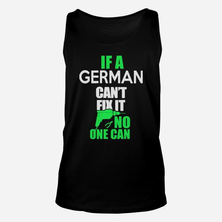 If A German Cant Fix It Unisex Tank Top