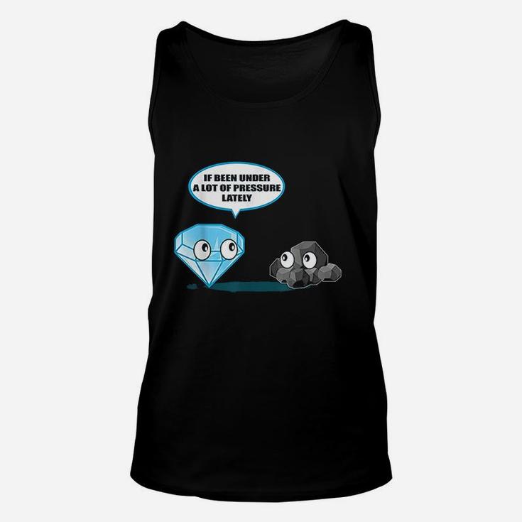 If Been Under A Lot Of Pressure Lately Unisex Tank Top