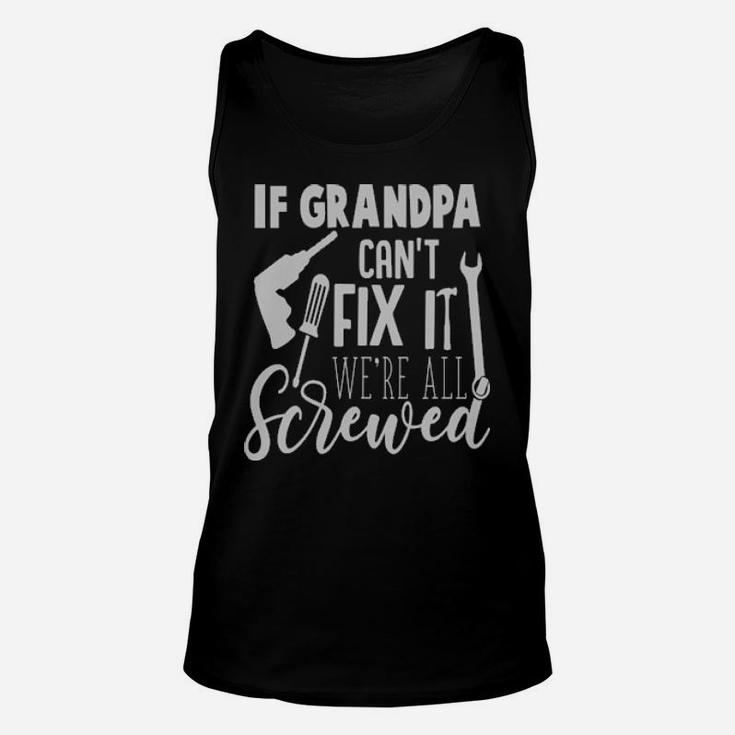 If Grandpa Cant Fix It Unisex Tank Top