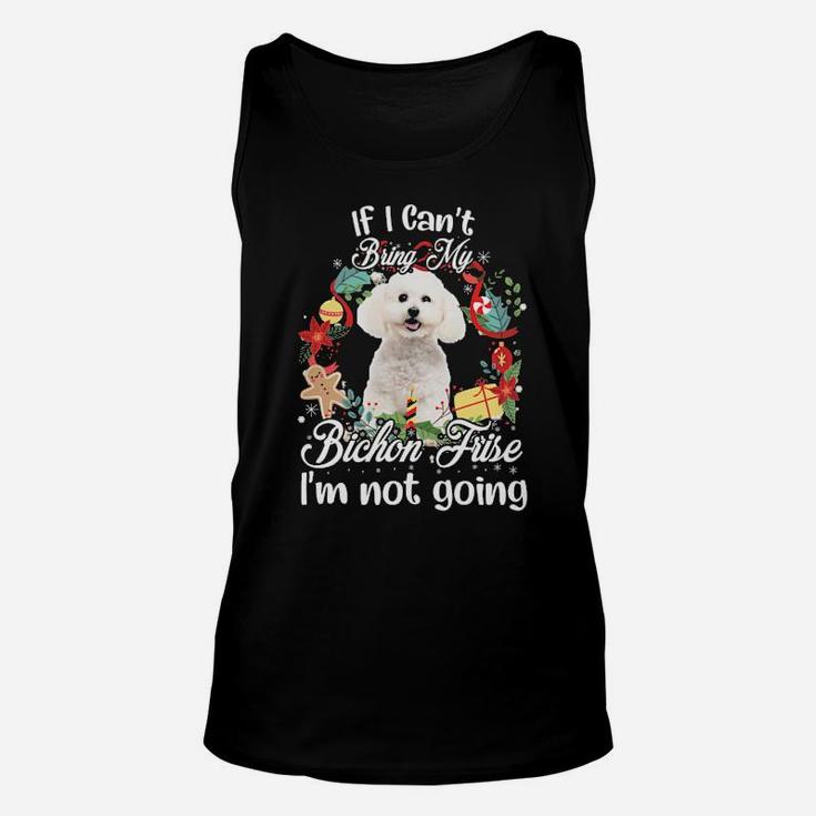 If I Cant Bring My Bichon Frige Im Not Going Unisex Tank Top