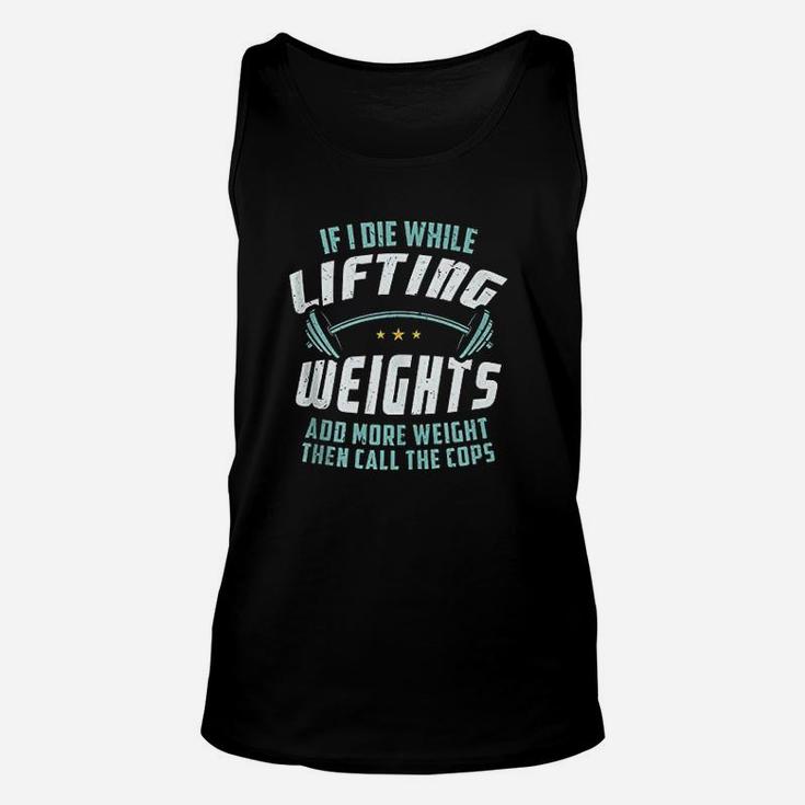 If I Die While Lifting Weights Unisex Tank Top