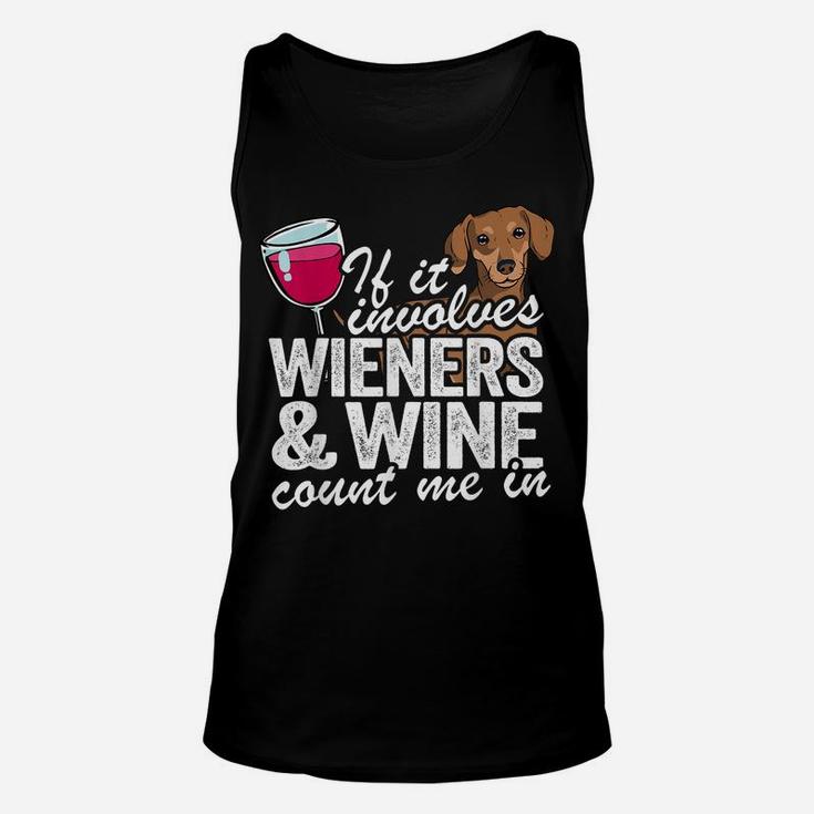 If It Involves Wieners & Wine Count Me In Doxie Dachshund Unisex Tank Top