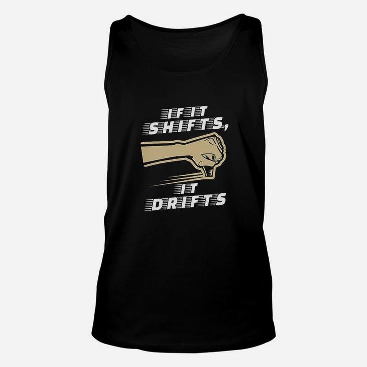 If It Shifts It Drifts Car Race Driver Funny Humor Unisex Tank Top