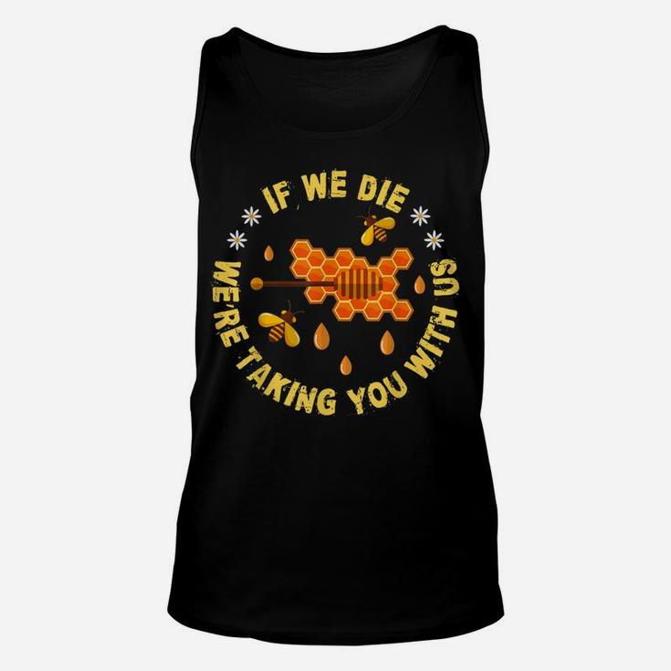 If We Die We Are Taking You With Us Save The Bees Unisex Tank Top