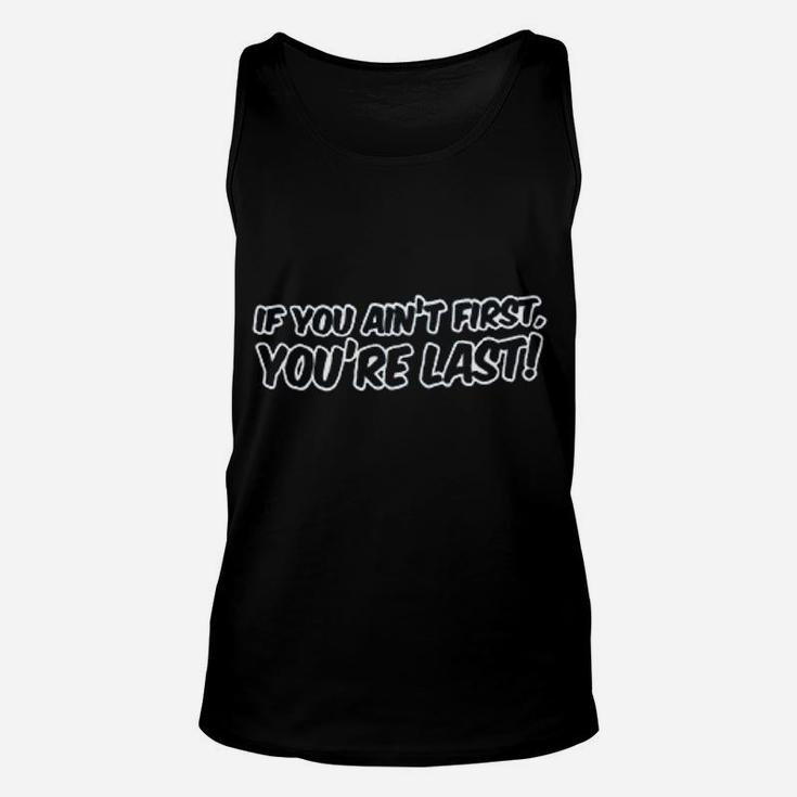 If You Aint First You Are Last Unisex Tank Top
