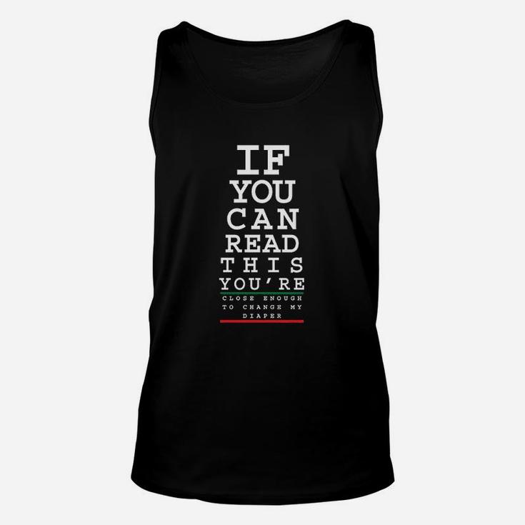 If You Can Read This You Are Close Enough To Change My Diaper Unisex Tank Top