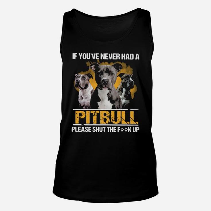 If You Never Had A Pitbull Unisex Tank Top