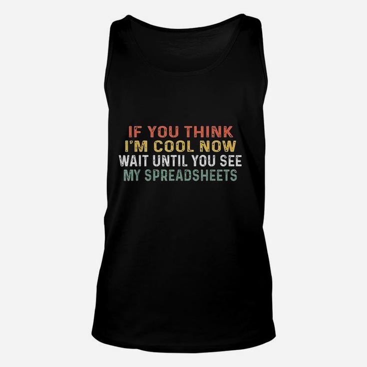 If You Think I Am Cool Now Wait Until You See Unisex Tank Top