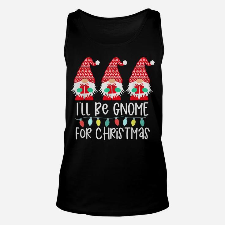 I'll Be Gnome For Christmas Gnome Gift Gnomies Three Gnomes Unisex Tank Top