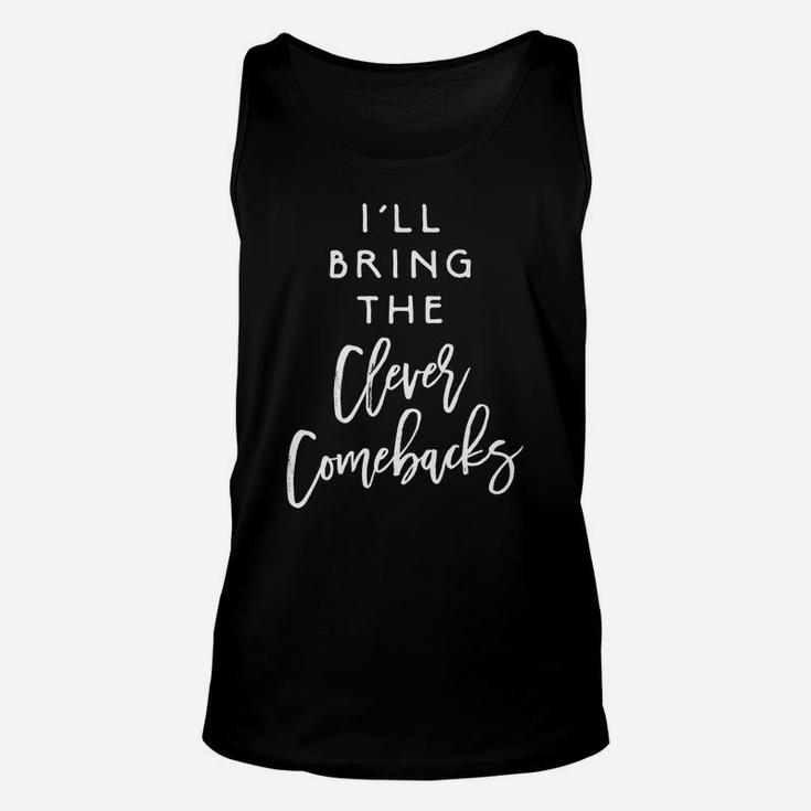 I'll Bring The Clever Comebacks Funny Party Group Matching Unisex Tank Top