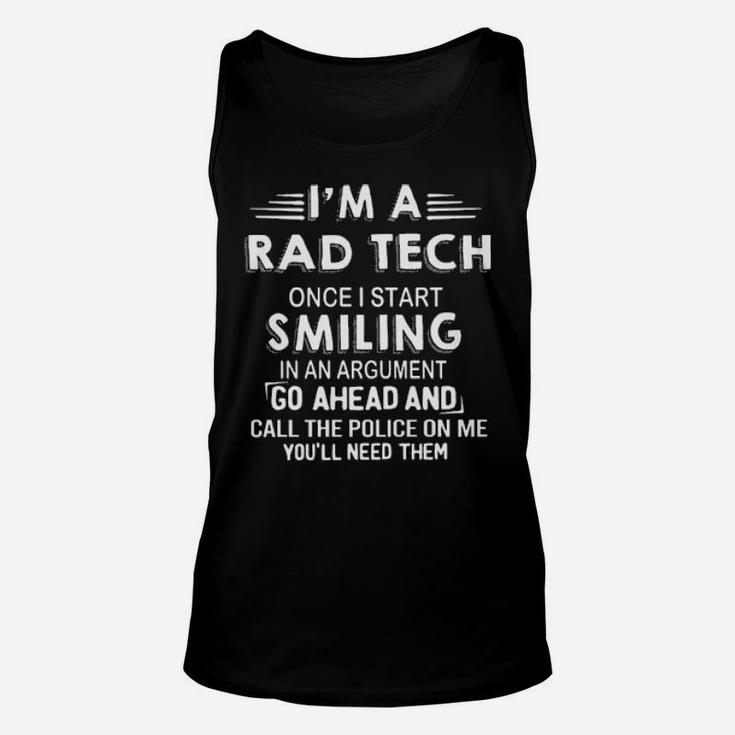 I'm A Rad Tech Once I Star Smiling In An Argument Unisex Tank Top